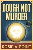  Rosie A. Point - Dough Not Murder - A Pizza Parlor Mystery, #4.