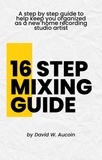  David W. Aucoin - 16 Step Mixing Guide.