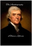  Thomas Jefferson - The Autobiography of Thomas Jefferson - Essential Readings in American History.