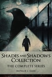  Natalie J. Case - Shades And Shadows Collection: The Complete Series.