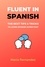  Maria Fernandez - Fluent in Spanish. The Best Tips &amp; Tricks to Learn Spanish Super Fast.