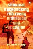  DR. HENRY LYDO - Survival Backpacking For Every Situation And Occasion.