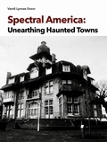  Vandi Lynnae Enzor - Spectral America: Unearthing Haunted Towns.