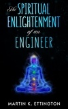  Martin K. Ettington - The Spiritual Enlightenment of an Engineer.