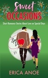  Erica Anoe - Sweet Occasions: Short Romance Stories About Love on Special Days - Short and Sweet Romance, #3.