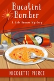  Nicolette Pierce - Bucatini Bomber - A Jade Sommer Mystery, #6.