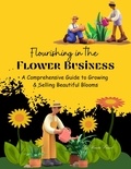  Vineeta Prasad - Flourishing in the Flower Business: A Comprehensive Guide to Growing and Selling Beautiful Blooms - Course, #1.