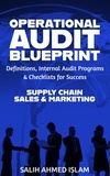  SALIH AHMED ISLAM - The Operational Audit Blueprint: Definitions, Internal Audit Programs, and Checklists for Success – Supply Chain &amp; Sales and Marketing - 1.