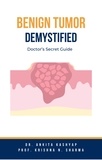  Dr. Ankita Kashyap et  Prof. Krishna N. Sharma - Benign Tumor Demystified: Doctor’s Secret Guide.