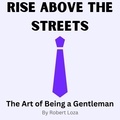  Robert Loza - Rise Above the Streets Art of Being a Gentleman.