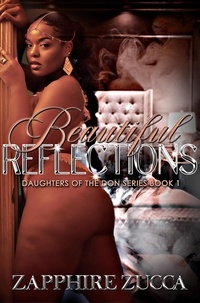  Zapphire Zucca - Beautiful Reflections - Daughters of the Don's Series, #1.