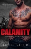  Nikki Riker - Calamity: Motorcycle Club Romance - Sleepless Spades MC, #4.