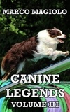  Marco Magiolo - Canine Legends: Volume III - Canine Legends, #3.