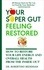  Dr. Robertino Bedenian - Your Super Gut Feeling Restored – How to Restore Your Life Energy and Overall Health from The Inside Out.