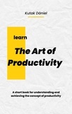  Kutak Dániel - The Art of Productivity.