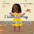  M.C. Harris - I Want To Pray, But What Do I Say?.