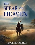  Zackery Arbela - The Spear of Heaven.