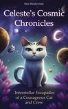  Silas Meadowlark - Celeste's Cosmic Chronicles: Interstellar Escapades of a Courageous Cat and Crew - The Cosmic Chronicles of Celeste and Friends: A Trilogy of Interstellar Adventures, #2.