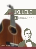  Reynhard Boegl et  Bettina Schipp - Play Ukulele - 30 Arangements of songs by Stephen Foster - Play Ukulele.