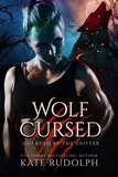  Kate Rudolph - Wolf Cursed - Guarded by the Shifter.