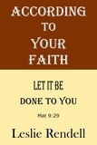  Leslie Rendell - According To Your Faith - Bible Studies, #1.