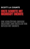  Scott La Counte - Erste Schritte Mit Microsoft OneNote: Eine Verblüffend Einfache Anleitung Zum Erstellen Von Notizen Mit OneNote.