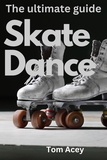  Thomas Acey - Skate Dance The Ultimate Guide.