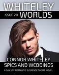  Connor Whiteley - Issue 20: Spies And Weddings A Gay Spy Romantic Suspense Short Novel - Whiteley Worlds, #20.
