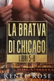  Renee Rose - La Bratva di Chicago: Libri 5-8.