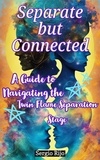  SERGIO RIJO - Separate but Connected: A Guide to Navigating the Twin Flame Separation Stage.