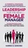  Karina G. Sanchez - Leadership For The New Female Manager: 21 Powerful Strategies For Coaching High-performance Teams, Earning Respect &amp; Influencing Up.
