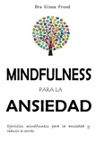  Dra. Ginna Freud - Mindfulness para la ansiedad - Ejercicios mindfulness para la ansiedad y reducir el estrés..