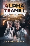  Gabriel Simon - Alpha Teams 1 - Airport Attrition - Alpha Teams, #1.