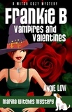 Andie Low - Frankie B: Vampires and Valentines - Marina Witches Mysteries, #5.