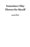  sasan Dosi - Sometimes I Buy Flowers for Myself.