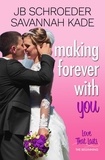  JB Schroeder et  Savannah Kade - Making Forever with You - Love That Lasts, #5.