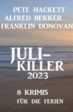  Alfred Bekker et  Franklin Donovan - Juli-Killer 2023: 8 Krimis für die Ferien.