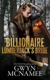  Gwyn McNamee - Billionaire Lumberjack's Bride - Lumberjacks in Love, #3.