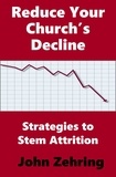  John Zehring - Reduce Your Church’s Decline:  Strategies to Stem Attrition.