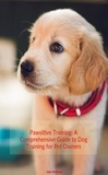  John McBeale - Pawsitive Training: A Comprehensive to Dog Training for Pet Owners.