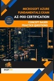  Exam OG - Microsoft Azure Fundamentals Exam AZ-900 Certification Concept Based Practice Question Latest Edition 2023.