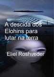  Eliel Roshveder - A descida dos Elohins para lutar na terra - Anjos da Cabala, #6.