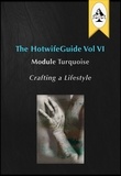  the HotwifeGuide - The HotwifeGuide Vol VI Module Turquoise Crafting a Lifestyle - The HotwifeGuide, #6.