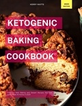  Kerry Watts - Ketogenic Baking Cookbook - Low Carb Recipes For 2023.