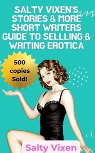 Salty Vixen - Salty Vixen Stories &amp; More Short Writers Guide to Selling &amp; Writing Erotica.
