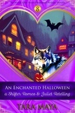  Tara Maya - An Enchanted Halloween - A Shifter Romeo and Juliet Retelling - Arcana Glen Holiday Novella Series, #8.