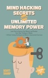  Scott Sharp - Mind Hacking Secrets and Unlimited Memory Power: 2 Books in 1: Learn How to Improve Your Memory &amp; Develop Fast, Clear Thinking in 2 Weeks + 42 Brain Training Techniques &amp; Memory Improvement Exercises.