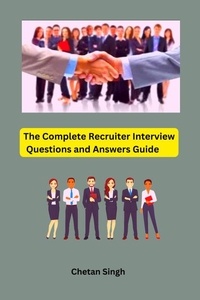  Chetan Singh - The Complete Recruiter Interview Questions and Answers Guide.