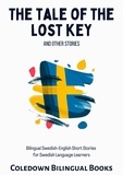  Coledown Bilingual Books - The Tale of the Lost Key and Other Stories: Bilingual Swedish-English Short Stories for Swedish Language Learners.