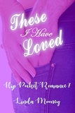  Linda Mooney - These I Have Loved - Hip Pocket Romances, #7.